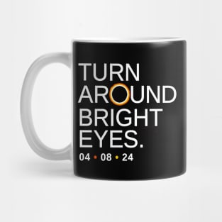 Turn Around Bright Eyes, Funny Eclipse Shirt, 2024 Total Solar Eclipse Viewing Mug